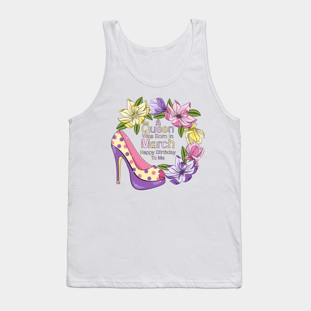 A Queen Was Born In March Tank Top by Designoholic